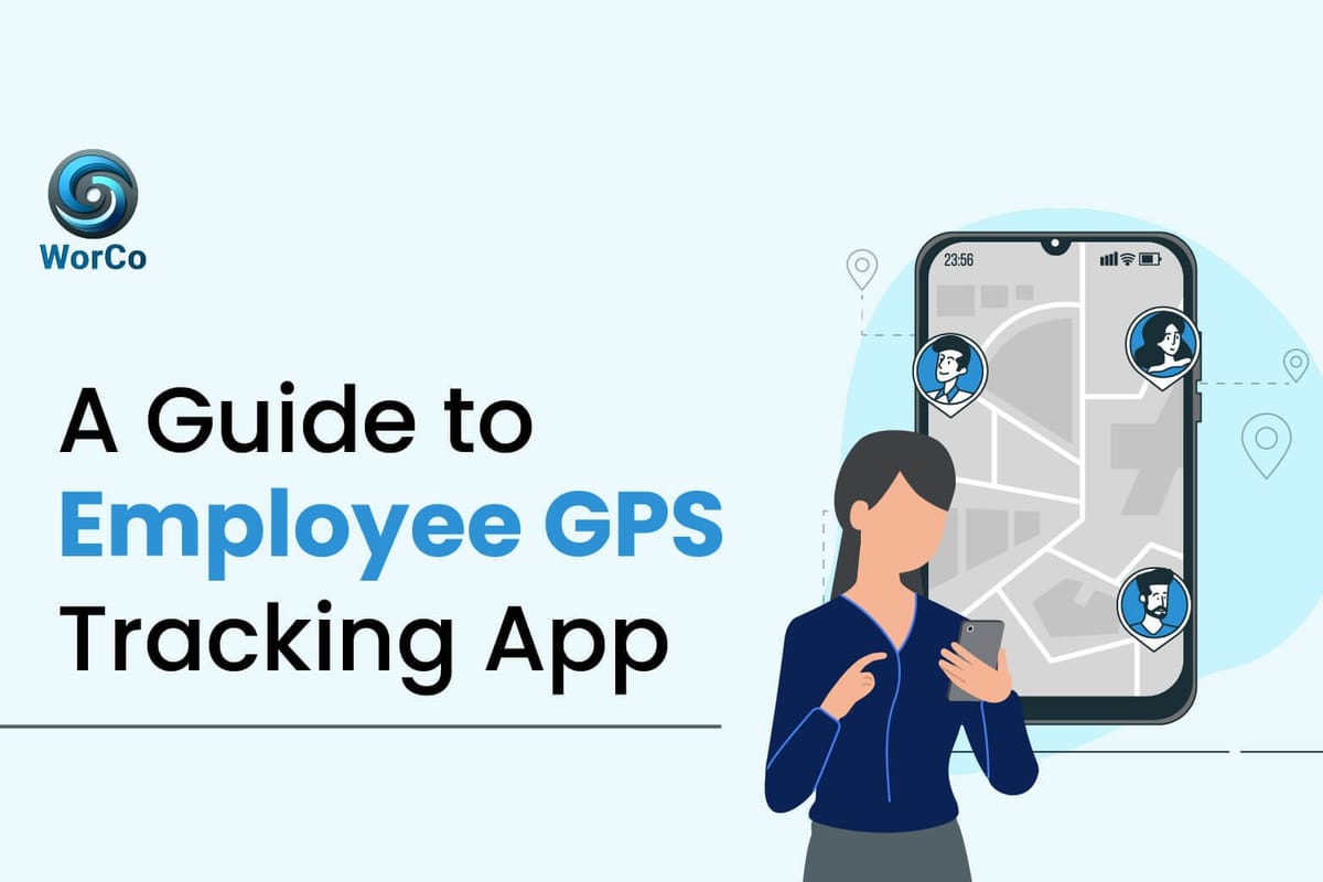 A Guide to Employee GPS Tracking App