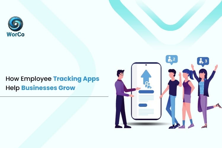 How Employee Tracking Apps Help Businesses Grow