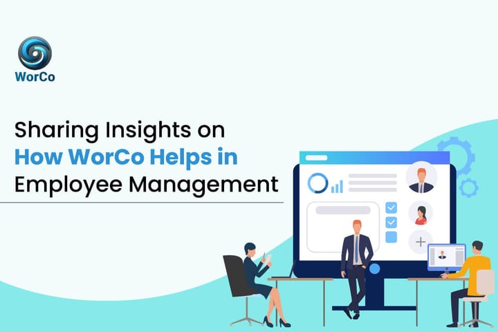 Sharing Insights on How WorCo Helps in Employee Management